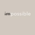 Minimalistic design with 'impossible' text for motivation.